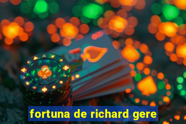 fortuna de richard gere